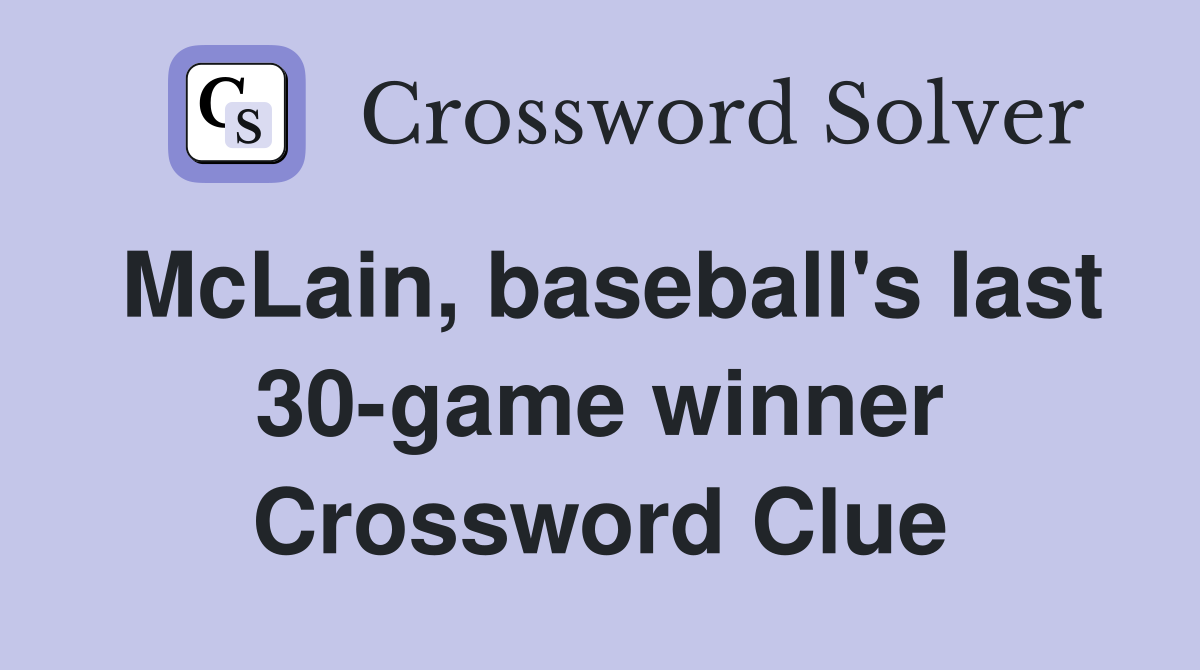 McLain, baseball's last 30-game winner Crossword Clue
