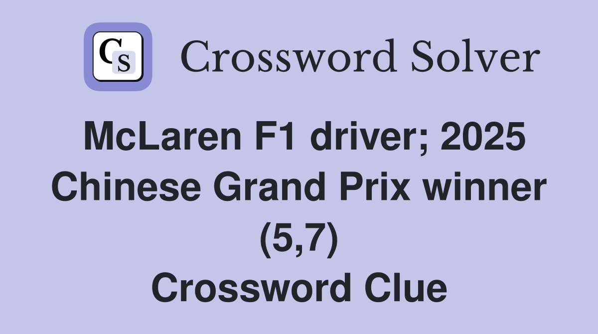 McLaren F1 driver; 2025 Chinese Grand Prix winner (5,7) Crossword Clue