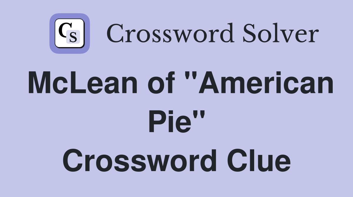 McLean of "American Pie" Crossword Clue