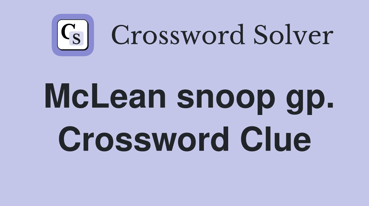McLean snoop gp. Crossword Clue