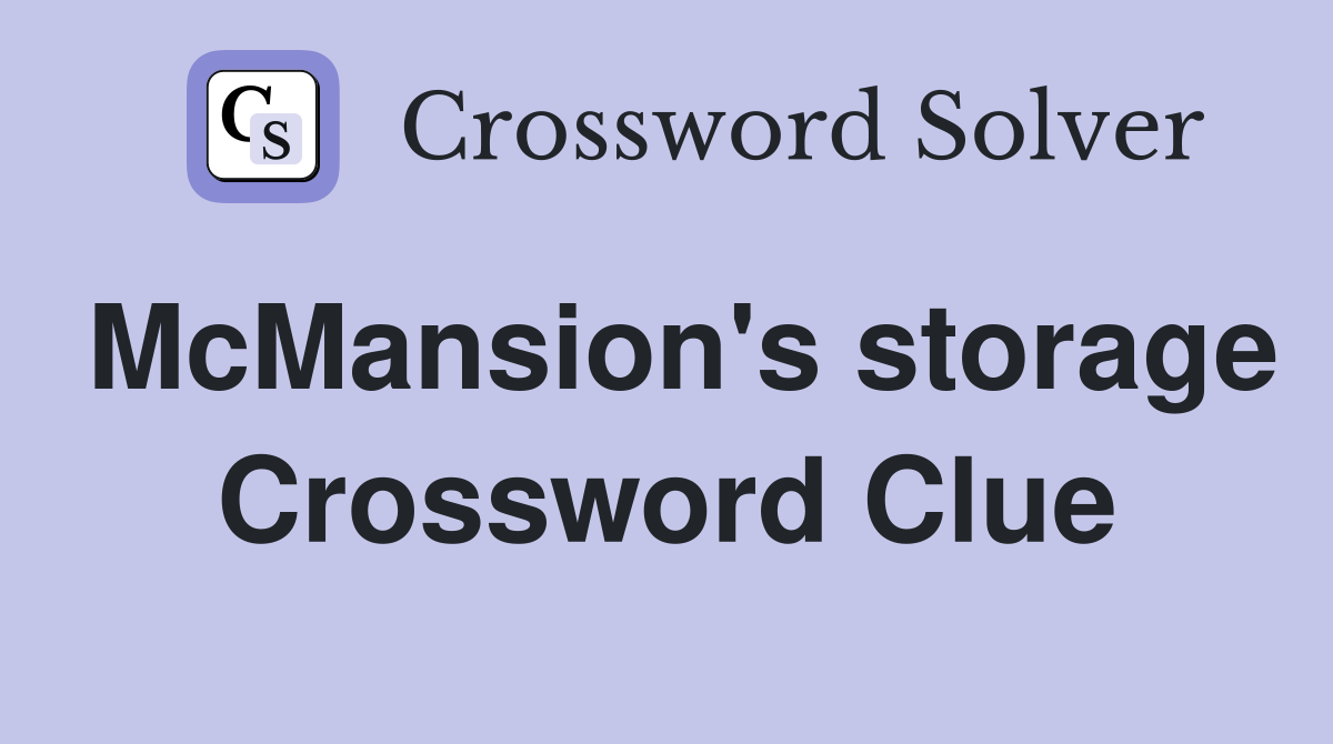 McMansion's storage Crossword Clue
