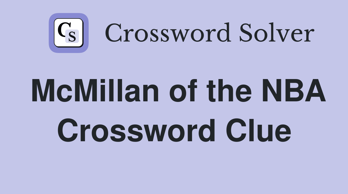 McMillan of the NBA Crossword Clue