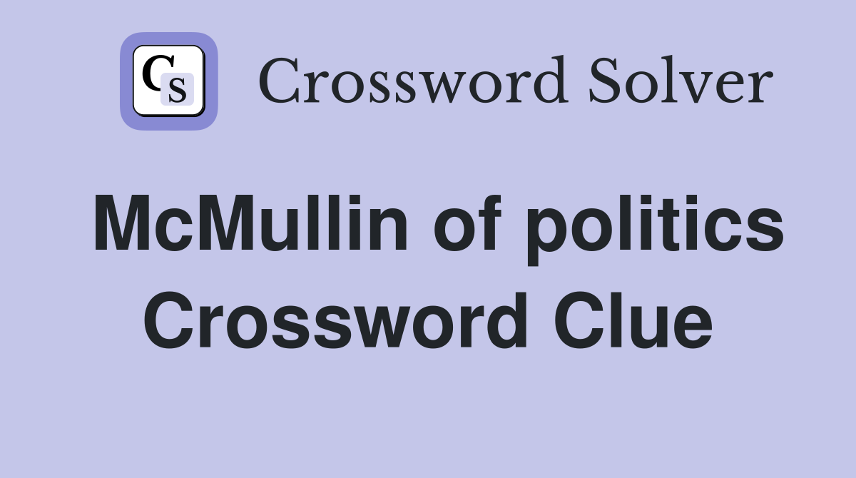 McMullin of politics Crossword Clue