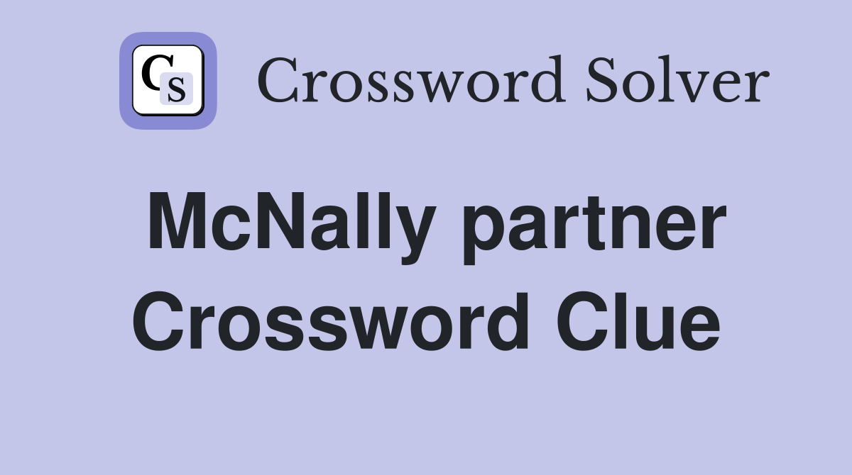 McNally partner Crossword Clue