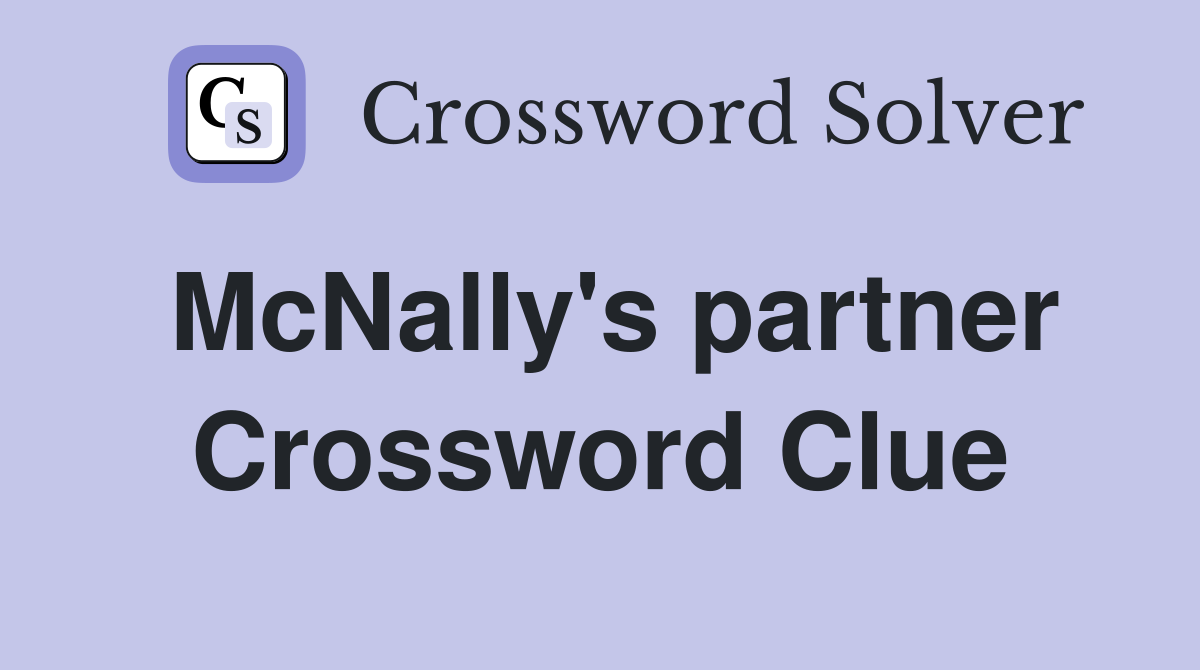 McNally's partner Crossword Clue