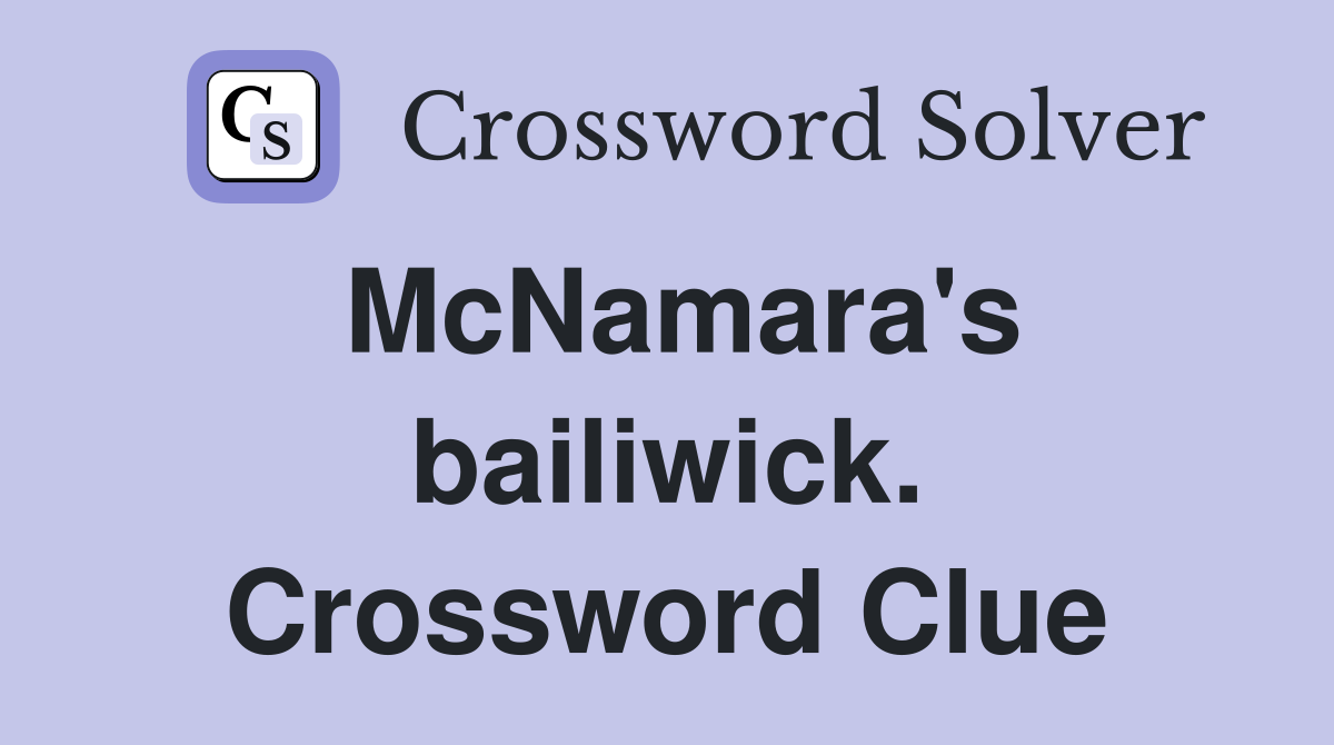McNamara's bailiwick. Crossword Clue
