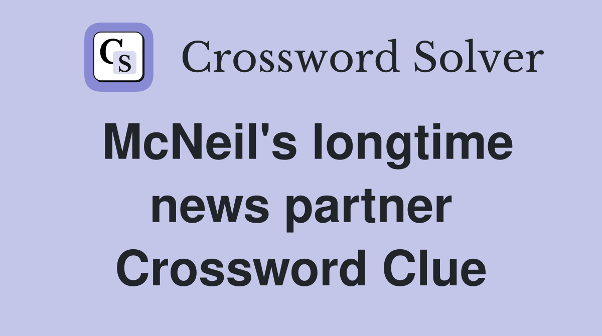 McNeil's longtime news partner Crossword Clue