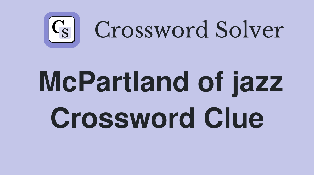 McPartland of jazz Crossword Clue