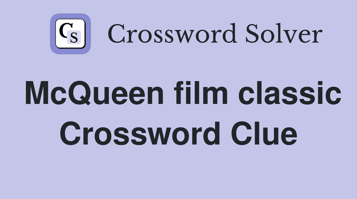 McQueen film classic Crossword Clue