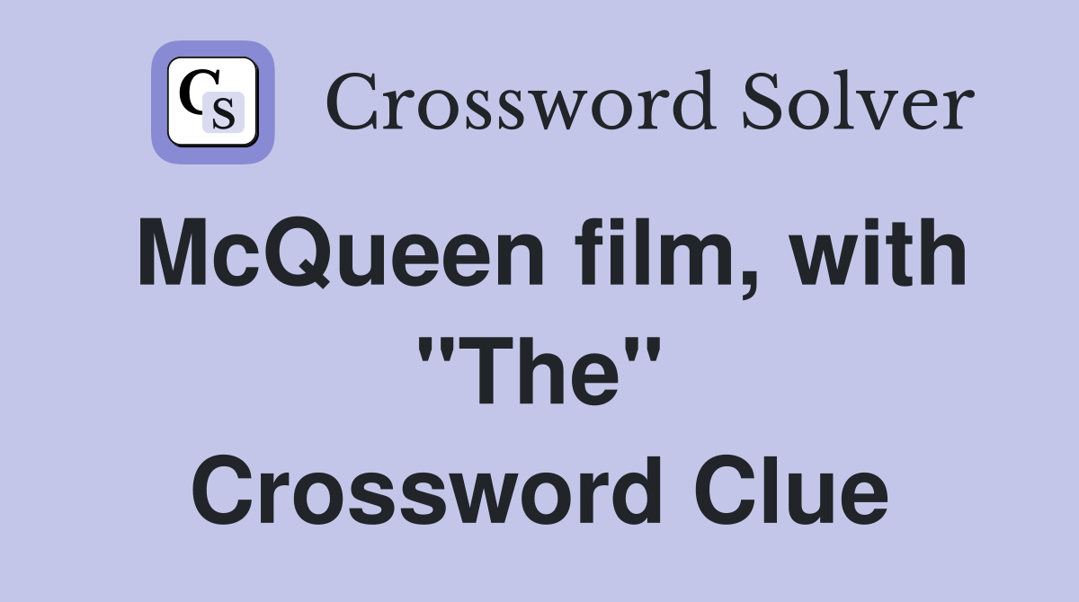 McQueen film, with "The" Crossword Clue