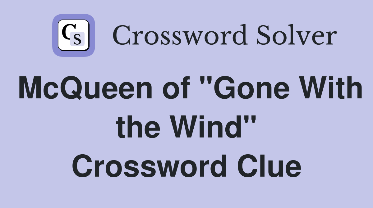 McQueen of "Gone With the Wind" Crossword Clue