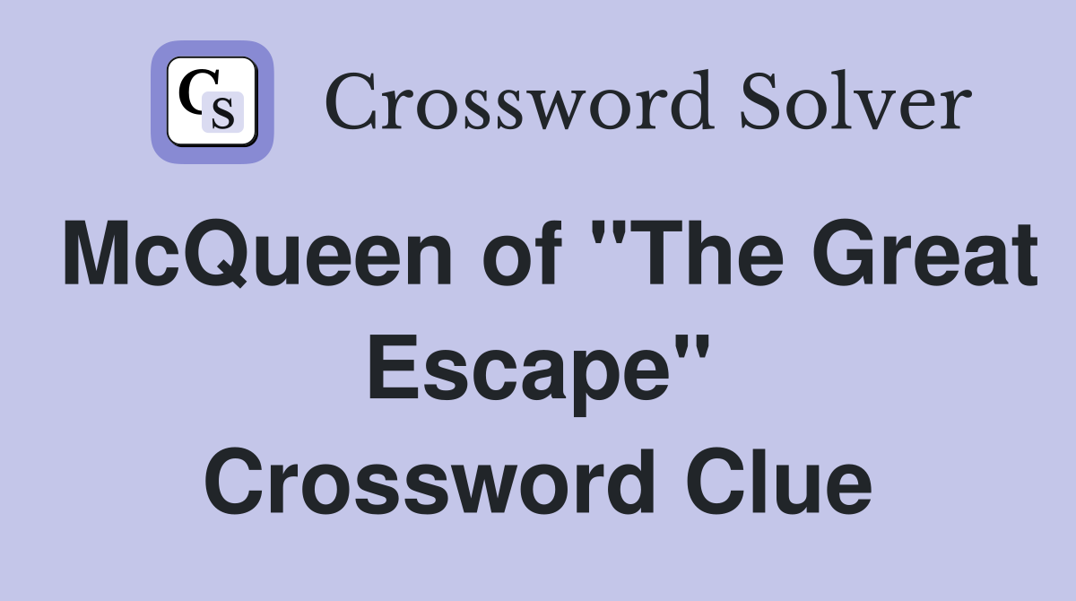 McQueen of "The Great Escape" Crossword Clue