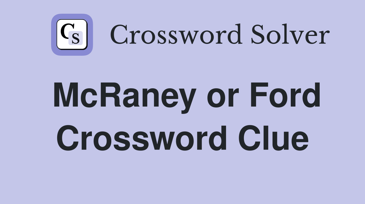 McRaney or Ford Crossword Clue