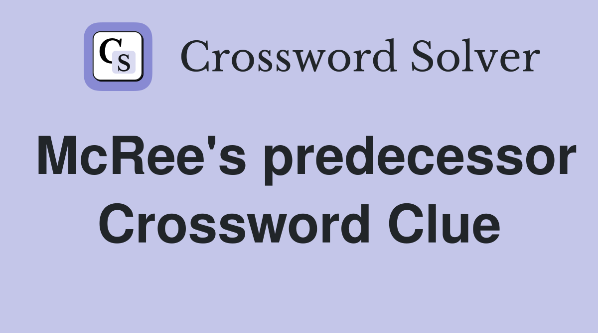 McRee's predecessor Crossword Clue