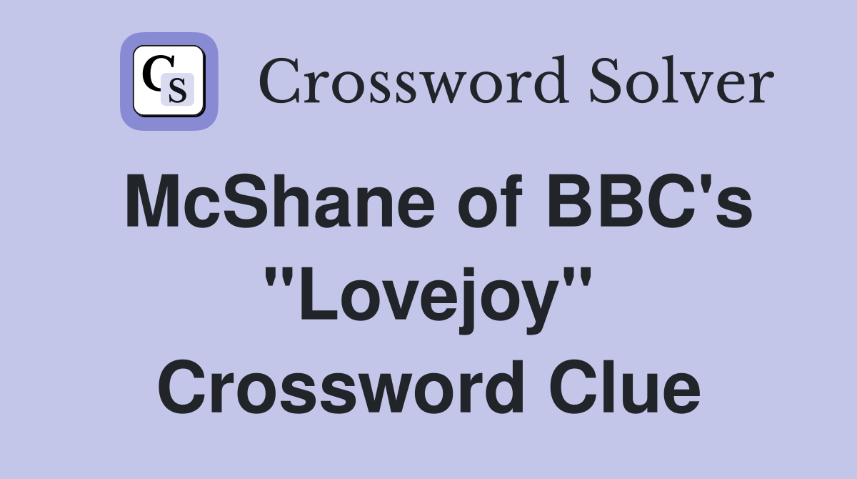 McShane of BBC's "Lovejoy" Crossword Clue