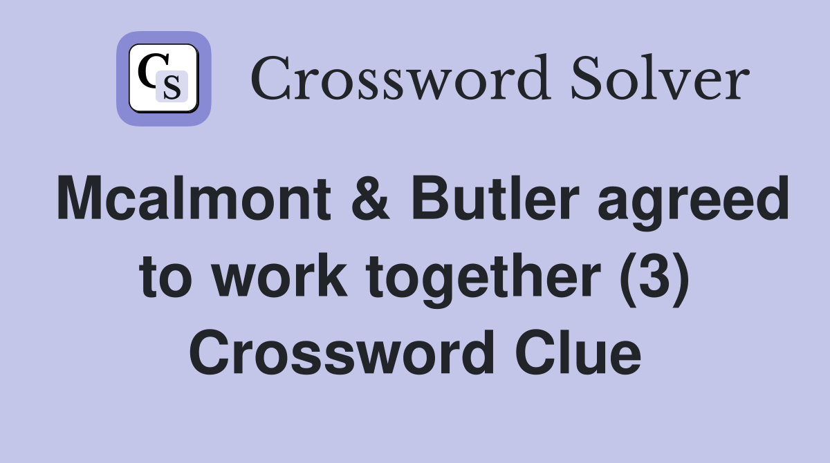 Mcalmont & Butler agreed to work together (3) Crossword Clue