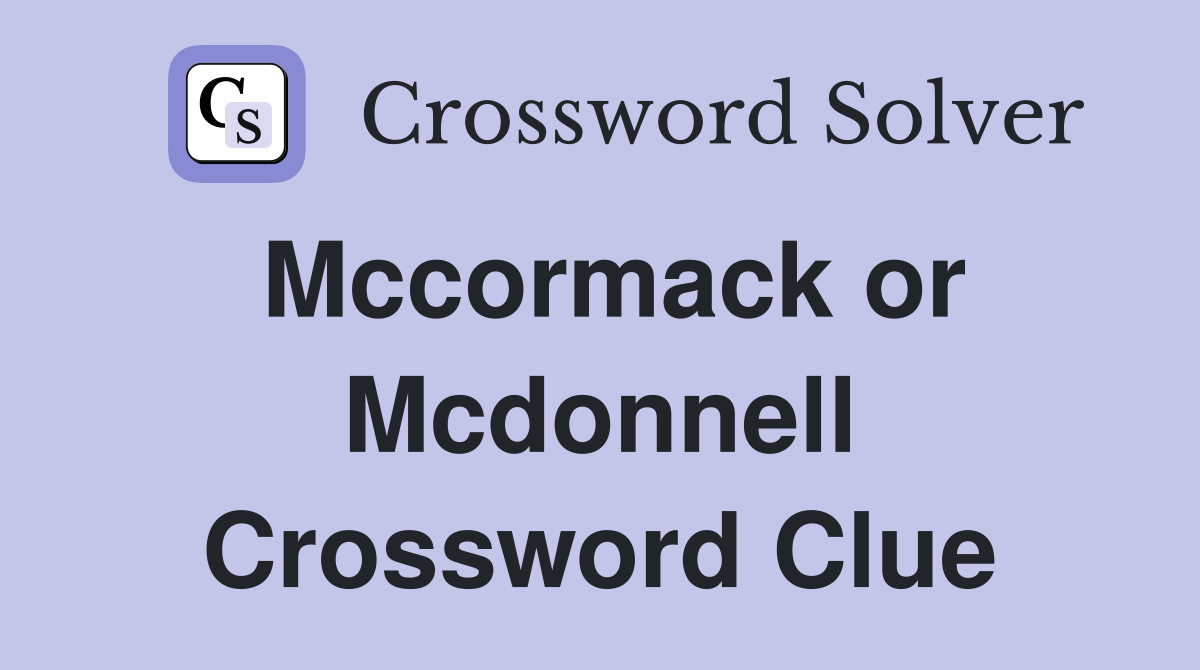 Mccormack or Mcdonnell Crossword Clue
