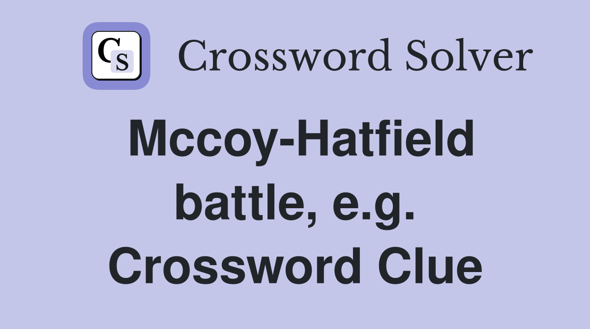 Mccoy-Hatfield battle, e.g. Crossword Clue