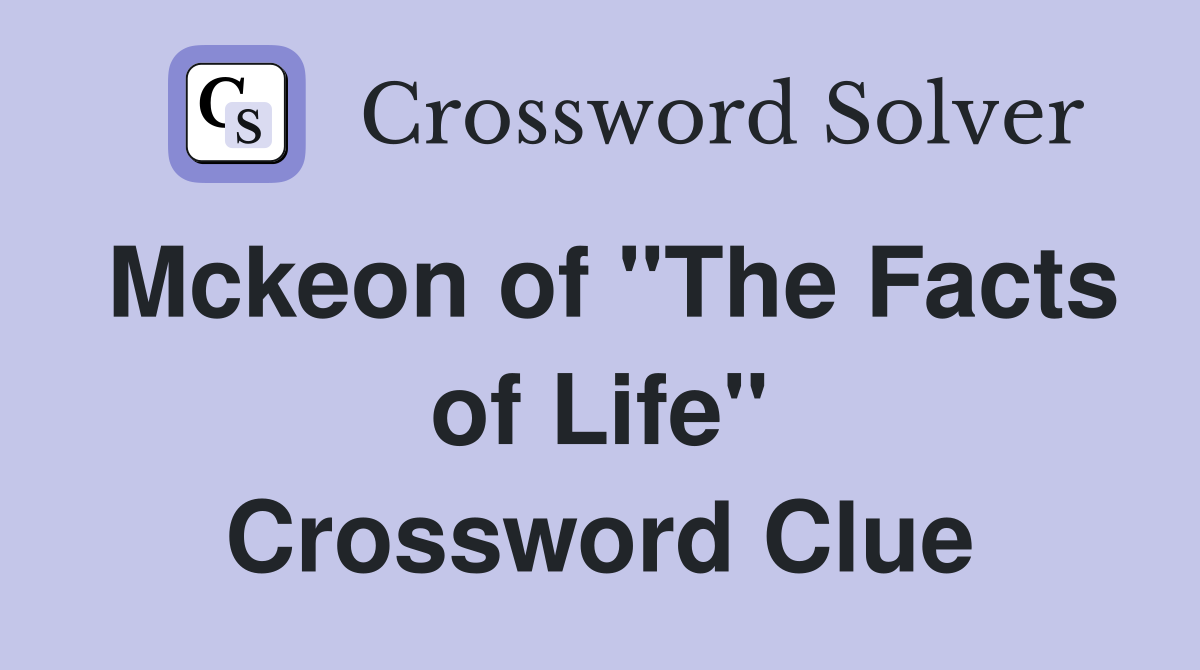 Mckeon of "The Facts of Life" Crossword Clue