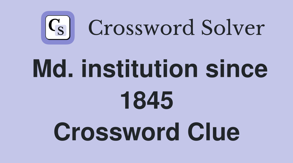 Md. institution since 1845 Crossword Clue
