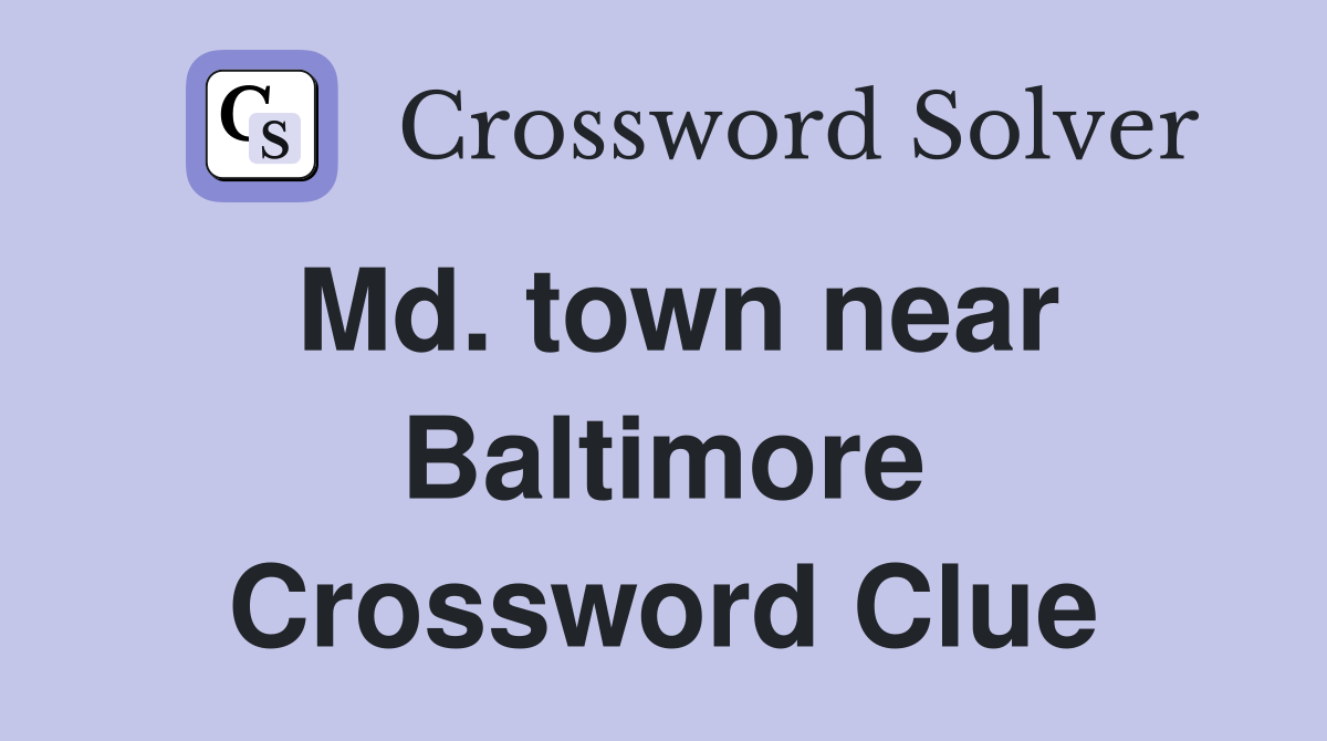 Md. town near Baltimore Crossword Clue