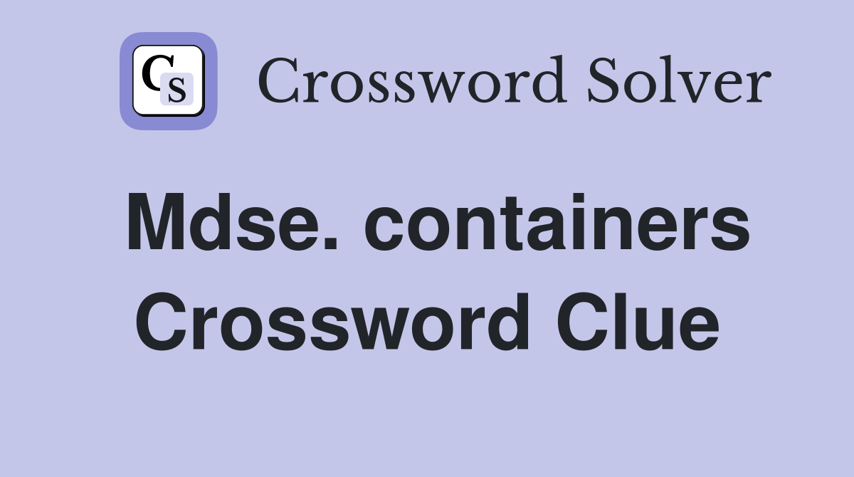 Mdse. containers Crossword Clue