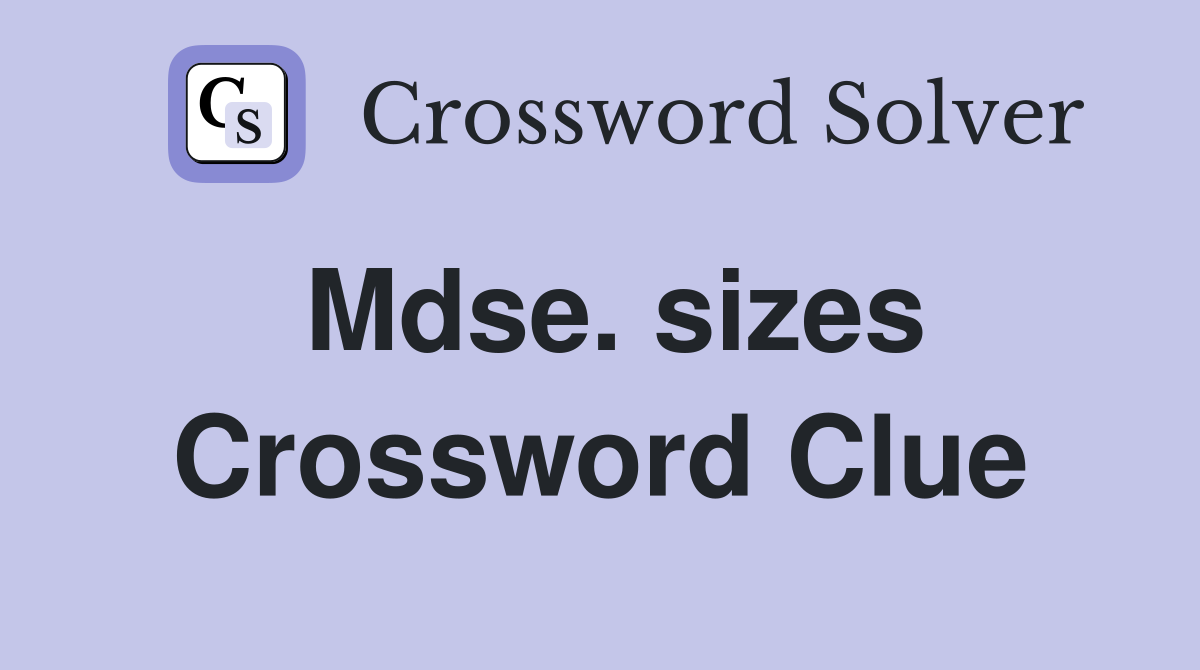 Mdse. sizes Crossword Clue