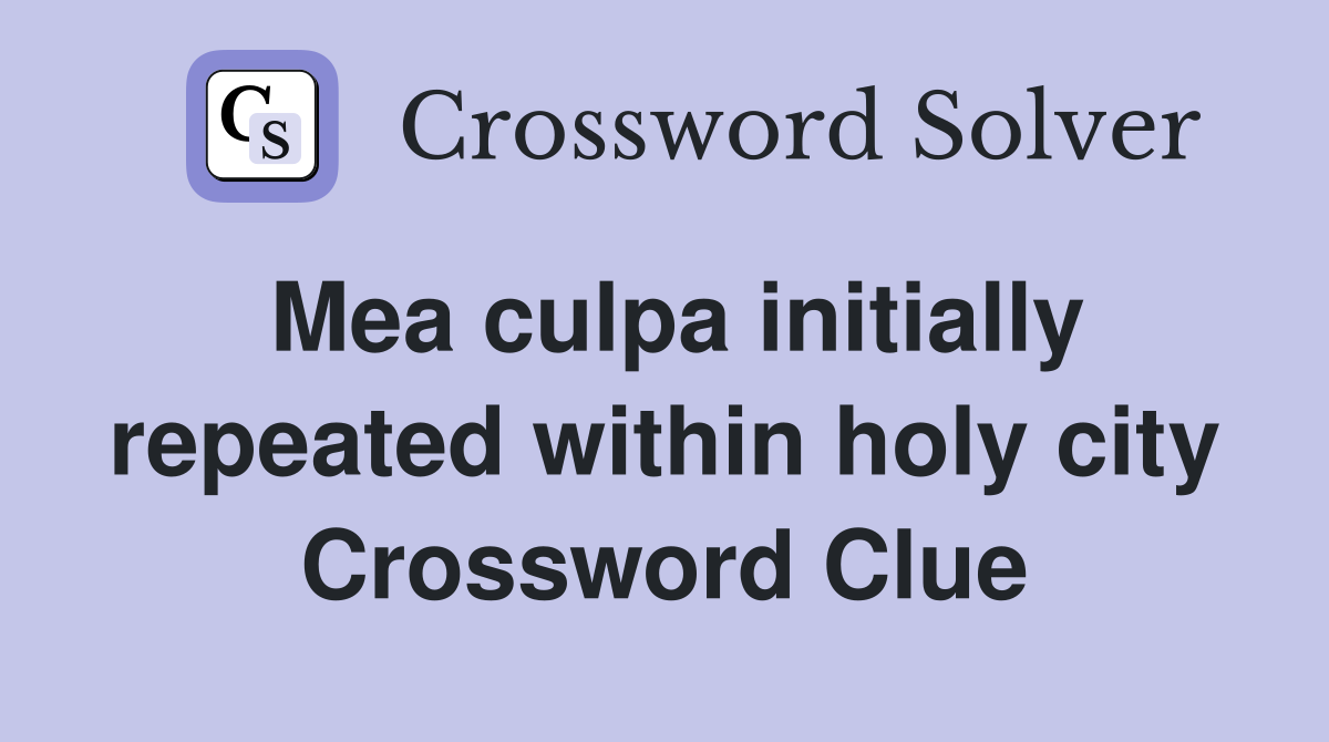 Mea culpa initially repeated within holy city Crossword Clue