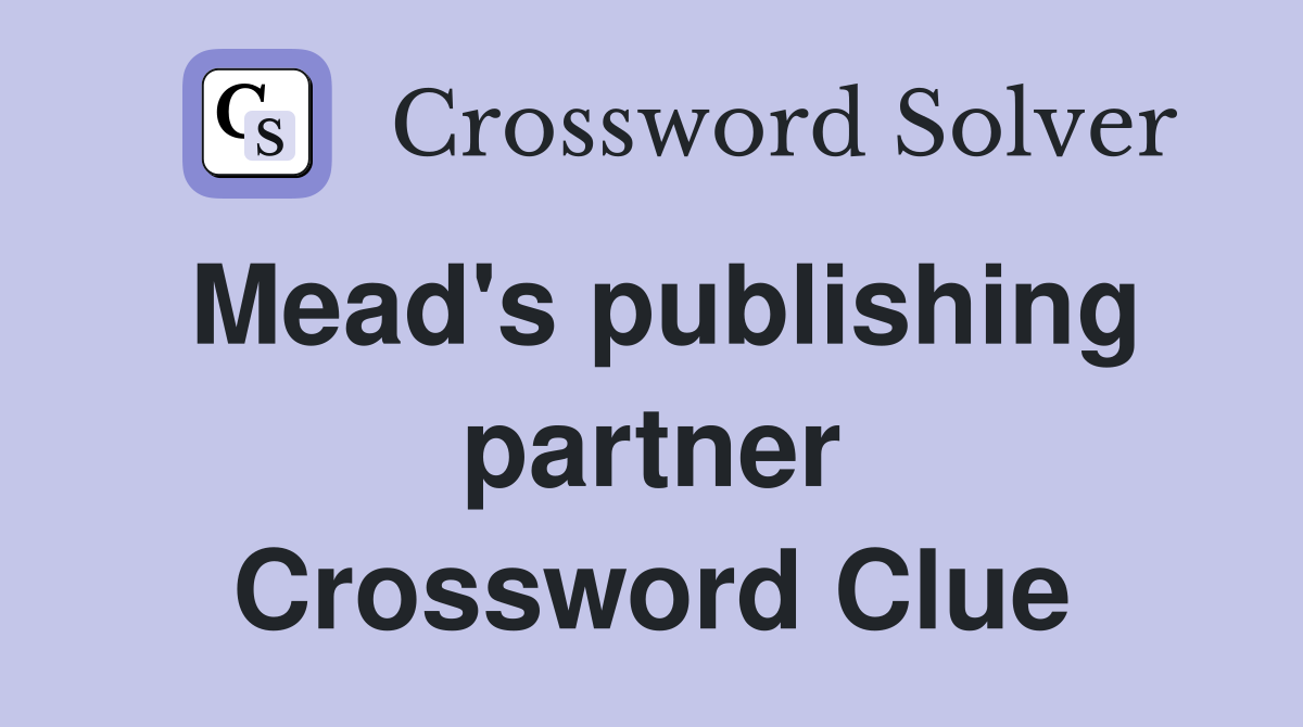 Mead's publishing partner Crossword Clue