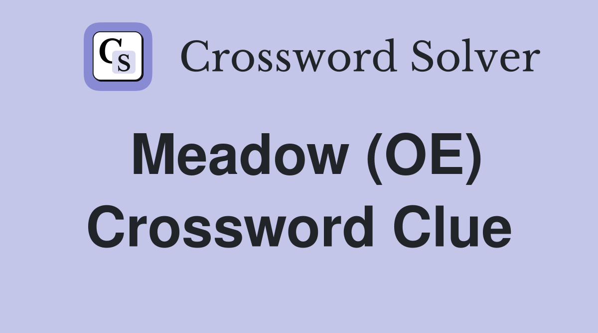 Meadow (OE) Crossword Clue