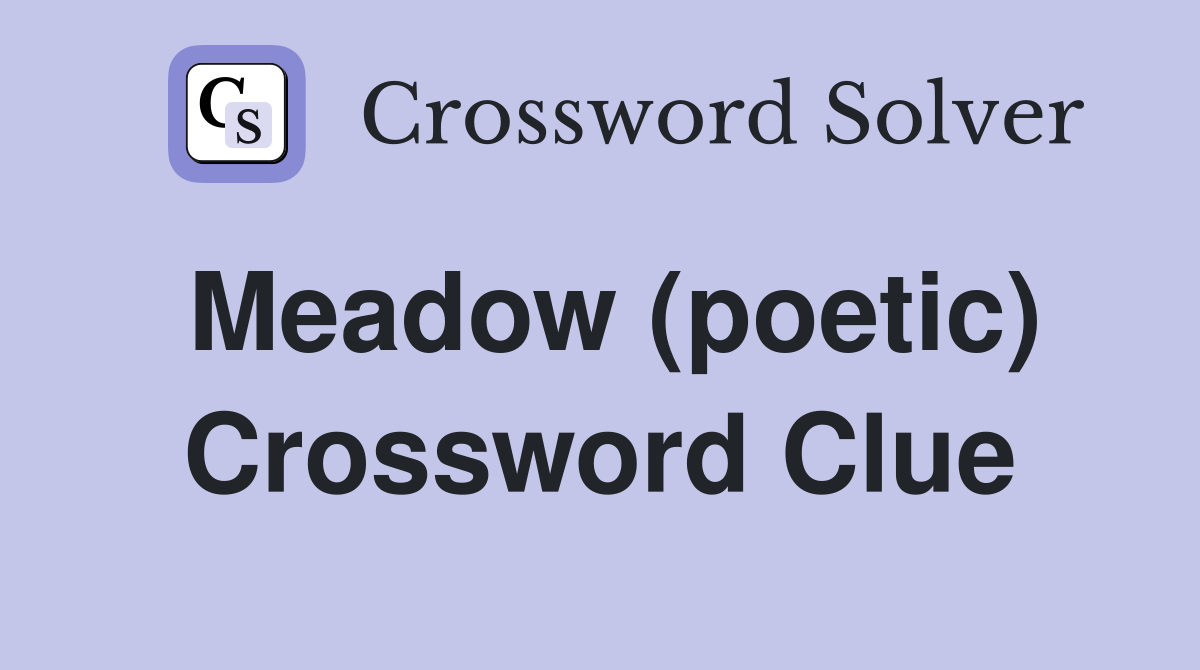 Meadow (poetic) Crossword Clue