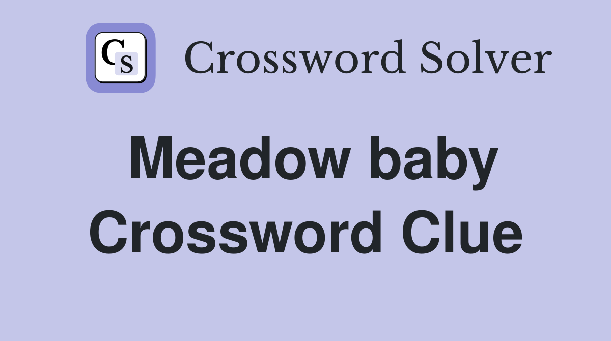 Meadow baby Crossword Clue