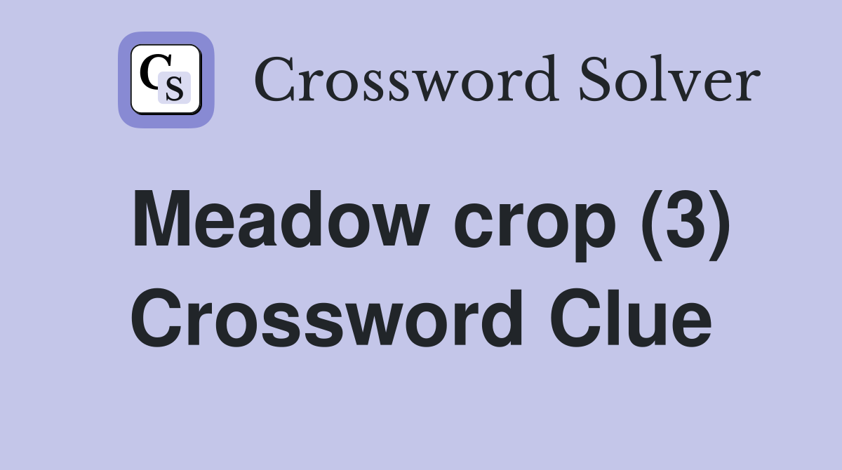 Meadow crop (3) Crossword Clue