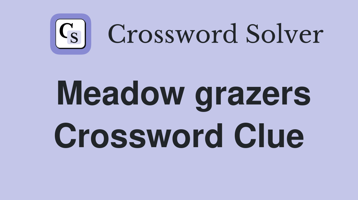 Meadow grazers Crossword Clue