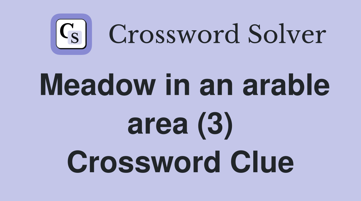 Meadow in an arable area (3) Crossword Clue
