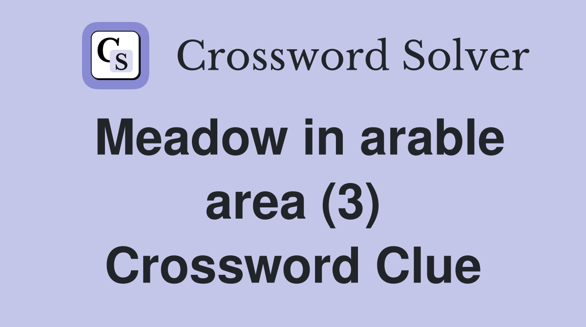 Meadow in arable area (3) Crossword Clue