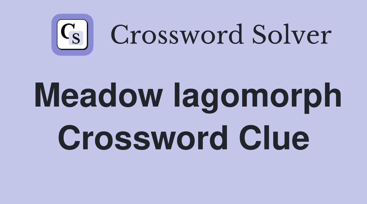Meadow lagomorph Crossword Clue