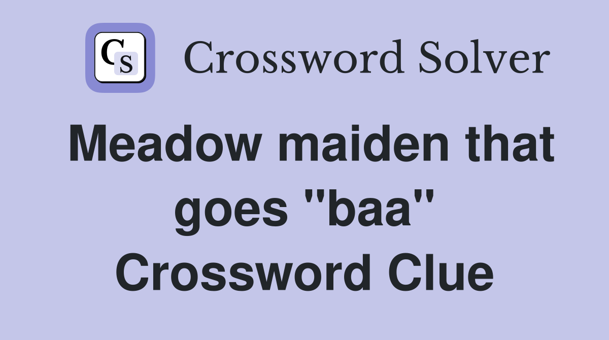 Meadow maiden that goes "baa" Crossword Clue