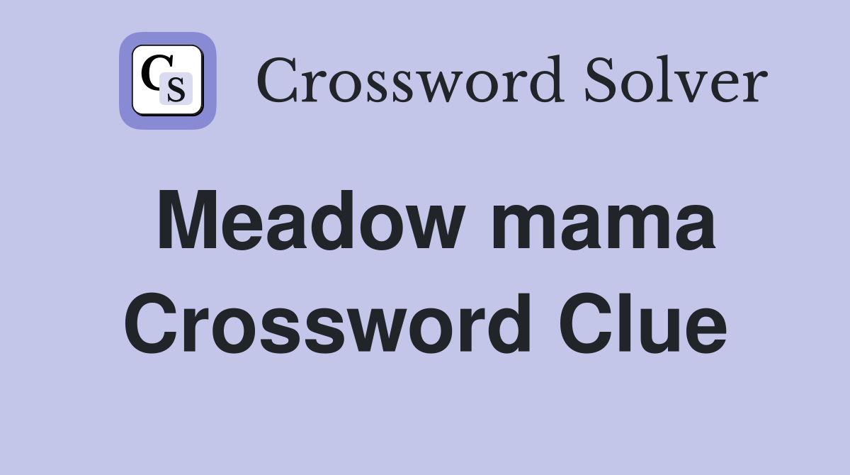 Meadow mama Crossword Clue