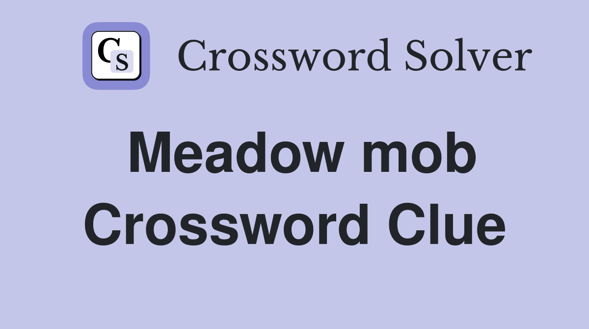 Meadow mob Crossword Clue