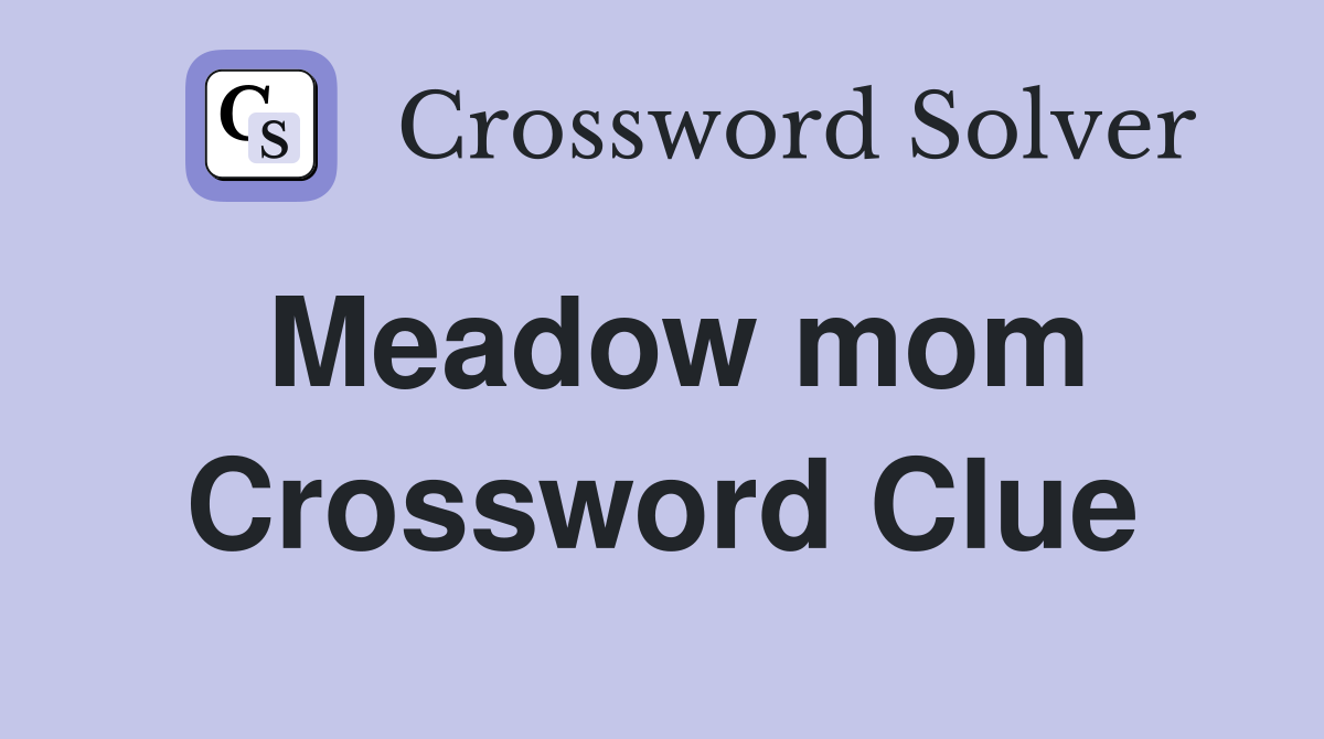 Meadow mom Crossword Clue