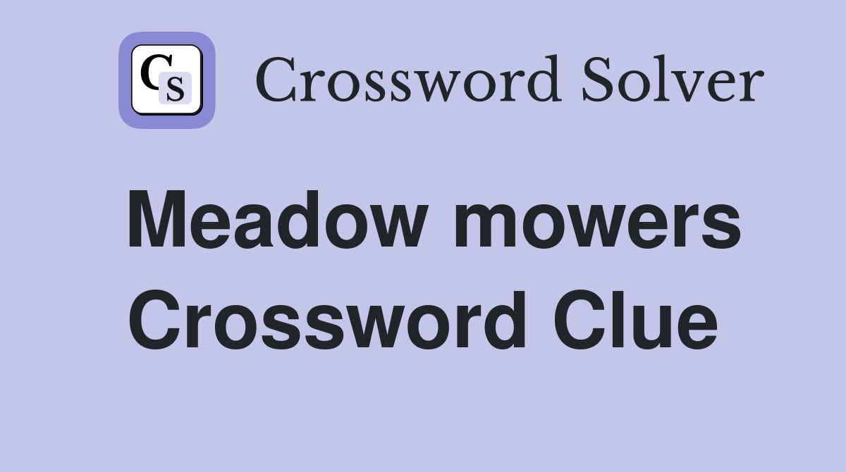 Meadow mowers Crossword Clue