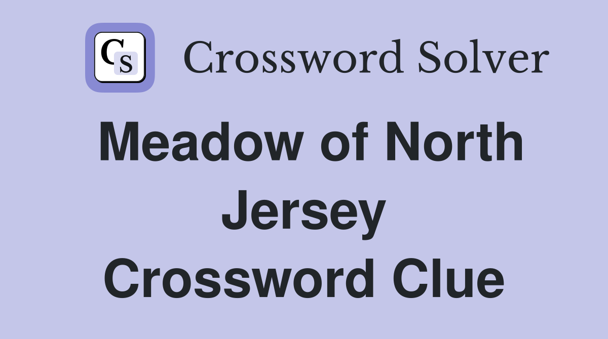 Meadow of North Jersey Crossword Clue