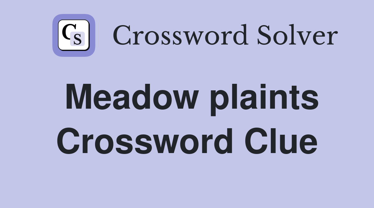 Meadow plaints Crossword Clue
