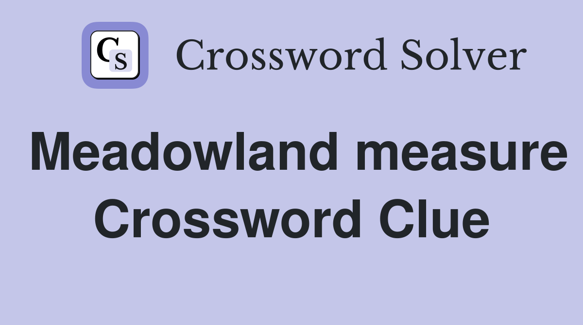 Meadowland measure Crossword Clue