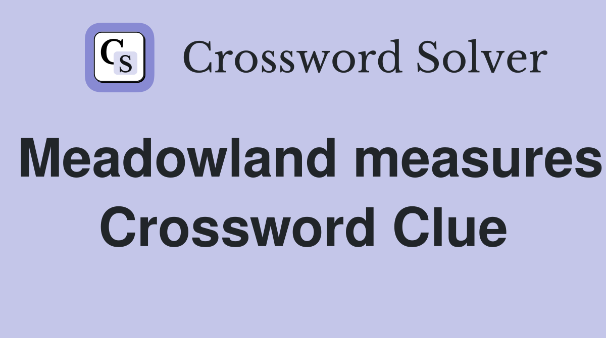 Meadowland measures Crossword Clue