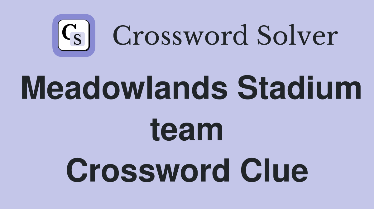 Meadowlands Stadium team Crossword Clue