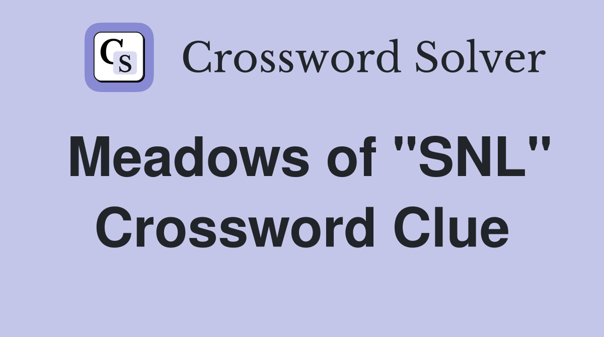 Meadows of "SNL" Crossword Clue