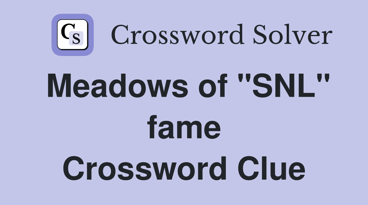 Meadows of "SNL" fame Crossword Clue