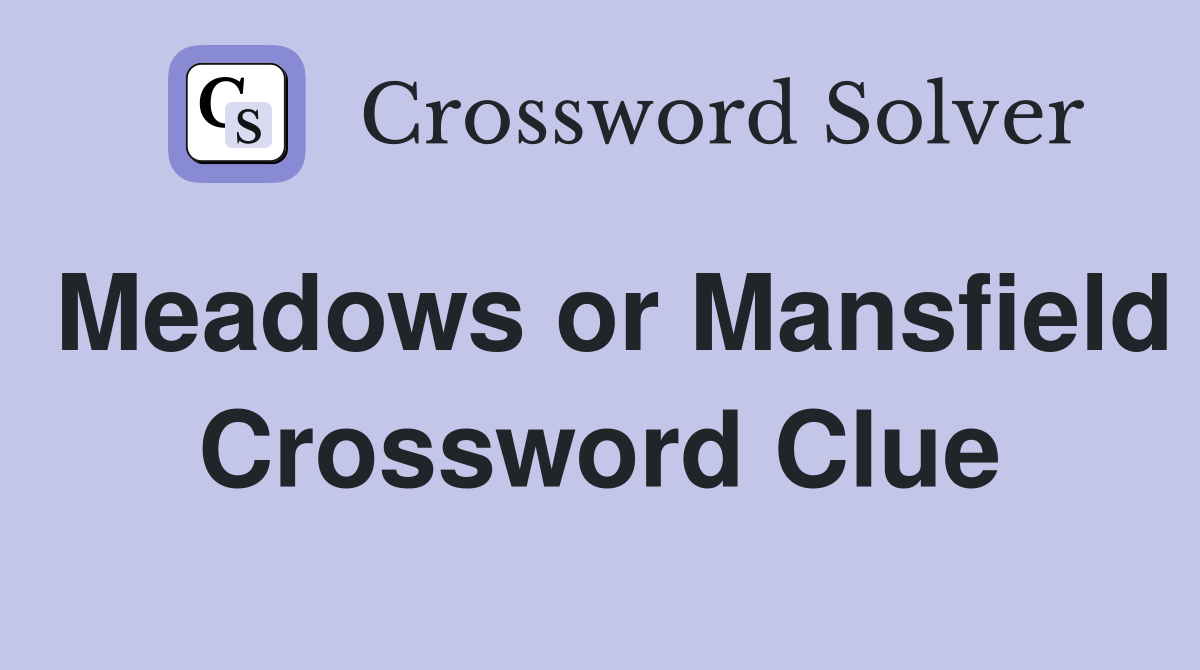 Meadows or Mansfield Crossword Clue